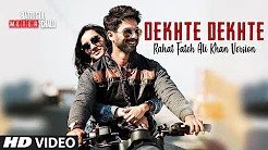 Rahat Fateh Ali Khan: Dekhte Dekhte Song | Batti Gul Meter Chalu