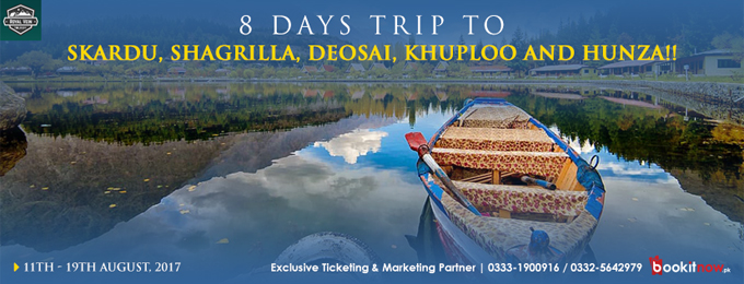 8 Days Trip To Skardu, Shagrilla, Deosai, Khuploo and Hunza!!